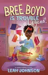 Bree Boyd is a Legend - Leah Johnson