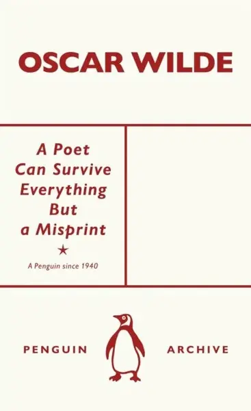 Poet Can Survive Everything But a Misprint - Oscar Wilde