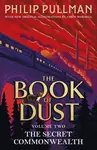 The Secret Commonwealth: The Book of Dust Volume Two - Philip Pullman