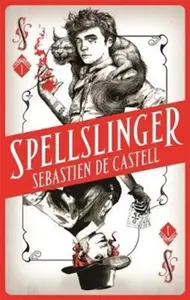 Spellslinger - Sebastien de Castell