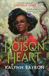This Poison Heart - Kalynn Bayron