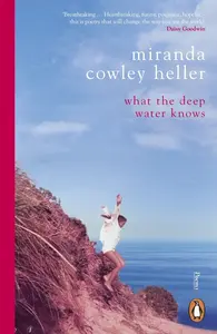 What the Deep Water Knows - Miranda Cowley Heller