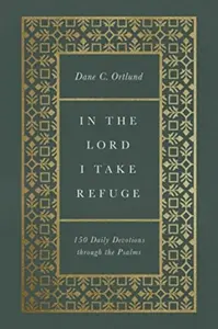 In the Lord I Take Refuge - Dane Ortlund