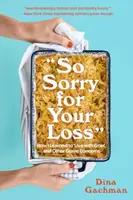 So Sorry for Your Loss - Dina Gachman