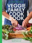 The Veggie Family Cookbook - Claire Thomson