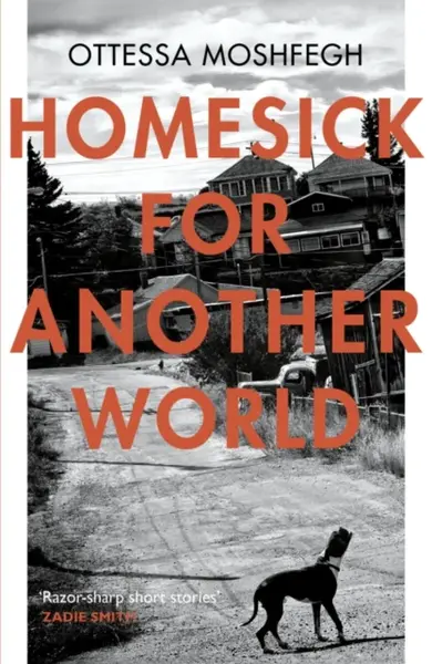 Homesick For Another World - Ottessa Moshfeghová