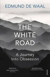 The White Road - Edmund de Waal