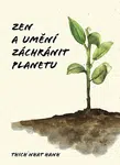 Kniha: Zen a umění zachránit planetu od Hanh Nhat Thich