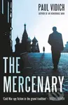The Mercenary (A Spy's Escape from Moscow) - Paul Vidich - kniha z kategorie Společenská beletrie