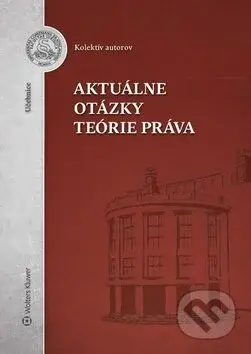 Aktuálne otázky teórie práva - kniha z kategorie Vysoké školy