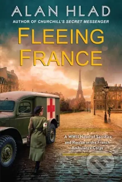 Fleeing France (A WWII Novel of Sacrifice and Rescue in the French Ambulance Service) - kniha z kategorie Společenská beletrie
