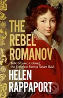 The Rebel Romanov - Helen Rappaport