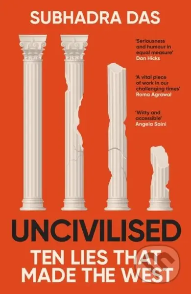 Uncivilised (A science historian explores ten founding ideas of Western civilisation and unearths their flaws) - kniha z kategorie Humanitní a…