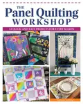 The Panel Quilting Workshop - Stephanie Soebbing