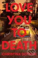 Love You To Death (A Novel) - Christina Dotson - kniha z kategorie Thrillery