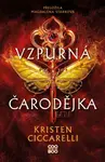 Vzpurná čarodějka - Kristen Ciccarelli - e-kniha
