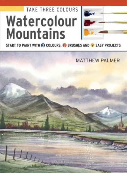 Take Three Colours: Watercolour Mountains - Matthew Palmer
