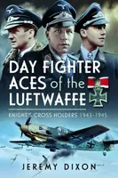 Day Fighter Aces of the Luftwaffe - Jeremy Dixon