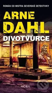 Divotvůrce (Severská krimi) - Arne Dahl - kniha z kategorie Detektivky