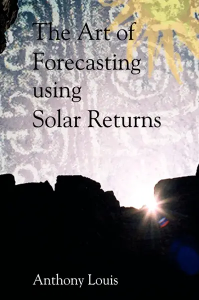 The Art of Forecasting Using Solar Returns - Anthony Louis
