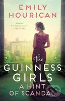 The Guinness Girls – A Hint of Scandal (Inspired by Ireland's famous Guinness family, a thrilling historical novel) - kniha z kategorie Společenská…