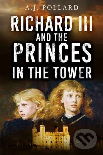 Richard III and the Princes in the Tower - A.J. Pollard - kniha z kategorie Historie