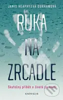 Ruka na zrcadle (Skutečný příběh o životě po smrti) - kniha z kategorie Beletrie
