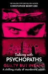 Talking with Psychopaths and Savages: Guilty but Insane - kniha z kategorie Psychologie