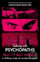 Talking with Psychopaths and Savages: Guilty but Insane - kniha z kategorie Psychologie