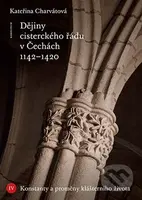 Dějiny cisterckého řádu v Čechách 1142-1420. Svazek IV
