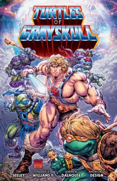 Masters of the Universe/Teenage Mutant Ninja Turtles: Turtles of Grayskull - Tim Seeley, Williams II Freddie E., Andrew Dalhouse