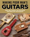 Making Poor Man's Guitars - Shane Speal