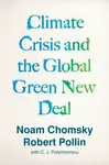 Climate Crisis and the Global Green New Deal - Noam Chomsky, Robert Pollin