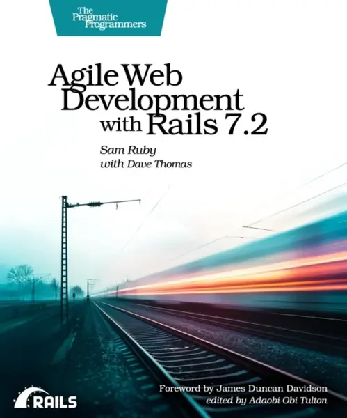 Agile Web Development with Rails 7.2 - Sam Ruby, Dave Thomas