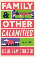 Family & Other Calamities - Leslie Gray Streeter