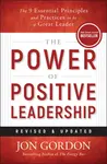 The Power of Positive Leadership, Revised & Updated - Jon Gordon