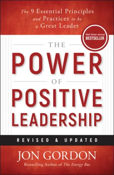 The Power of Positive Leadership, Revised & Updated - Jon Gordon