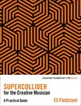 SuperCollider for the Creative Musician - Eli  Fieldsteel