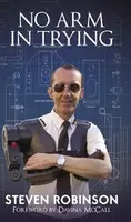 No Arm In Trying - Steven Robinson B.E.M