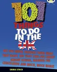 Bug Club Independent Non Fiction Blue B 101 Things to do in the UK - Emma Lynch