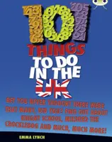 Bug Club Independent Non Fiction Blue B 101 Things to do in the UK - Emma Lynch