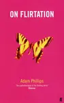 On Flirtation - Adam Phillips