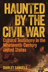 Haunted by the Civil War - Shirley Samuels