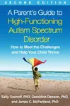 A Parent's Guide to High-Functioning Autism Spectrum Disorder, Second Edition - Geraldine  Dawson, Sally  Ozonoff, James C.  McPartland