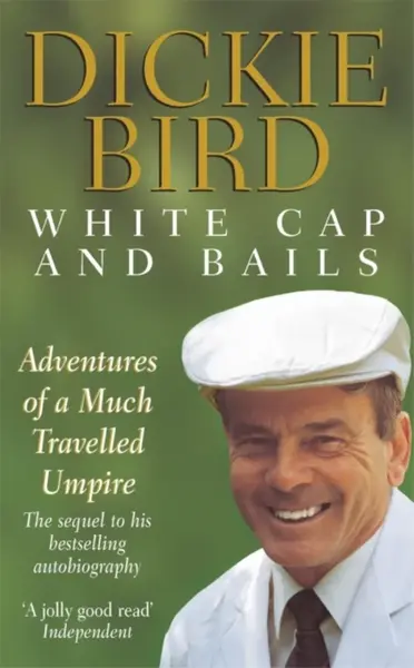White Cap and Bails - Dickie Bird, Mr H D Bird