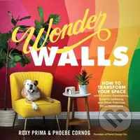 Wonder Walls (How to Transform Your Space with Colorful Geometrics, Graphic Lettering, and Other Fabulous Paint Techniques) - kniha z kategorie…