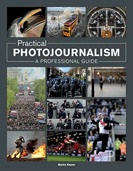 Practical Photojournalism - M Keene