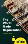 The World Trade Organization - Prof. David Collins