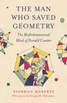 The Man Who Saved Geometry - Siobhan Roberts