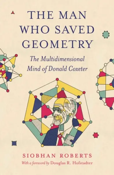The Man Who Saved Geometry - Siobhan Roberts